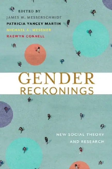 Gender Reckonings: New Social Theory and Research by James W. Messerschmidt