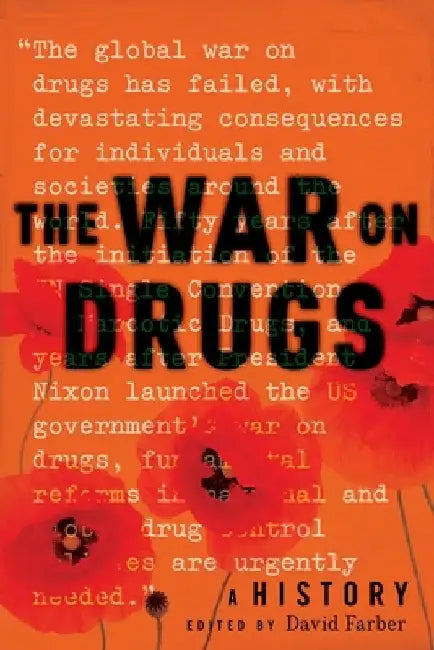 The War on Drugs: A History by David R. Farber