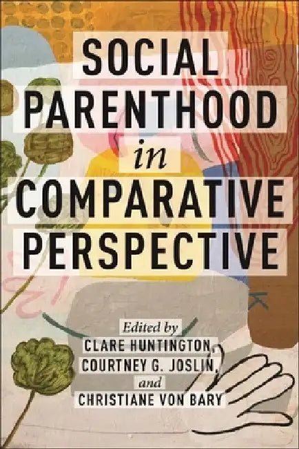 Social Parenthood in Comparative Perspective by Clare Huntington