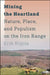 Mining the Heartland: Nature, Place, and Populism on the Iron Range by Erik Kojola