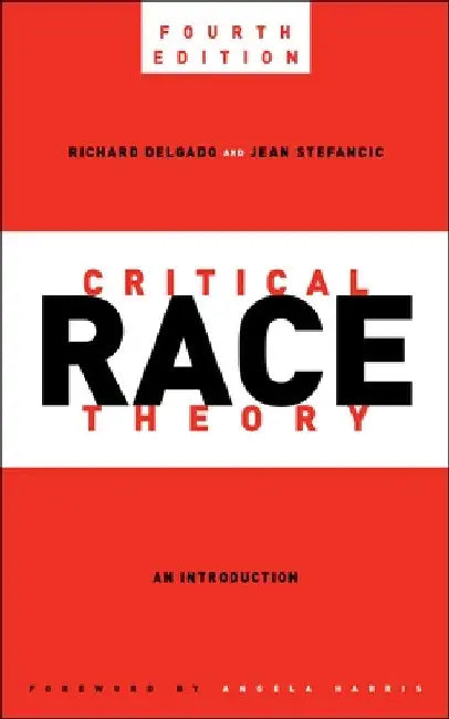 Critical Race Theory, Fourth Edition: An Introduction by Richard Delgado
