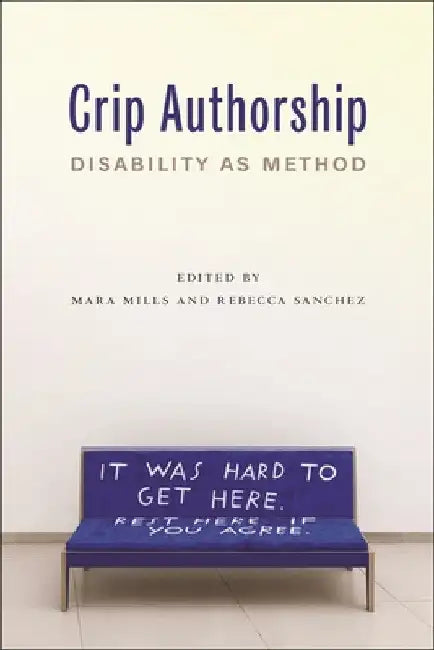 Crip Authorship: Disability as Method by Mara Mills