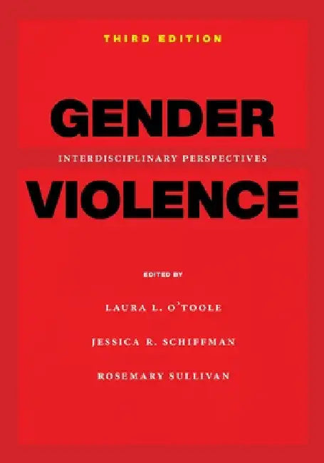 Gender Violence, 3rd Edition: Interdisciplinary Perspectives by Laura L. O'Toole