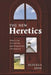 The New Heretics: Skepticism, Secularism, and Progressive Christianity by Rebekka King