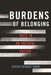 Burdens of Belonging: Race in an Unequal Nation by Jessica Vasquez-Tokos