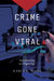 Crime Gone Viral: Eyewitnessing in a Digital Age by Karen G. Weiss