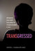 Transgressed: Intimate Partner Violence in Transgender Lives by Xavier L. Guadalupe-Diaz
