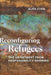 Reconfiguring Refugees: The Us Retreat from Responsibility-Sharing by Alise Coen