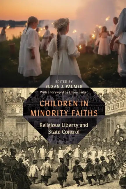 Children in Minority Faiths: Religious Liberty and State Control by Susan J. Palmer