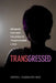 Transgressed: Intimate Partner Violence in Transgender Lives by Xavier L. Guadalupe-Diaz