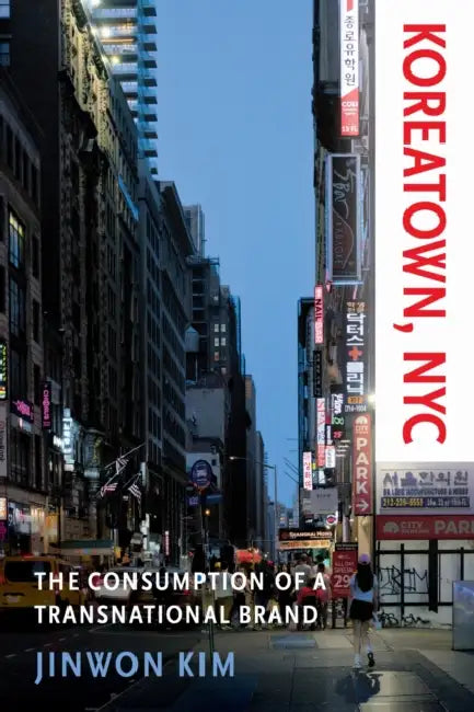 Koreatown, NYC: The Consumption of a Transnational Brand by Jinwon Kim