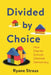 Divided by Choice: How Charter Schools Diminish Democracy by Ryane McAuliffe Straus