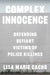 Complex Innocence: Defending Defiant Victims of Police Killings by Lisa Marie Cacho