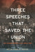 Three Speeches That Saved the Union: Clay, Calhoun, Webster, and the Crisis of 1850 by Peter Charles Hoffer