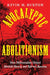 Apocalyptic Abolitionism: How Millennialists Helped Abolish Slavery and Reform America by Kevin M. Burton