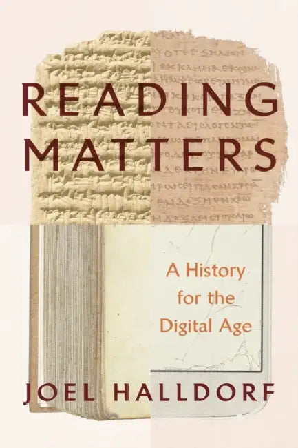 Reading Matters: A History for the Digital Age by Joel Halldorf