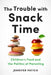 The Trouble with Snack Time: Children's Food and the Politics of Parenting by Jennifer Patico