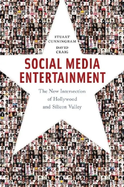Social Media Entertainment: The New Intersection of Hollywood and Silicon Valley by David Craig