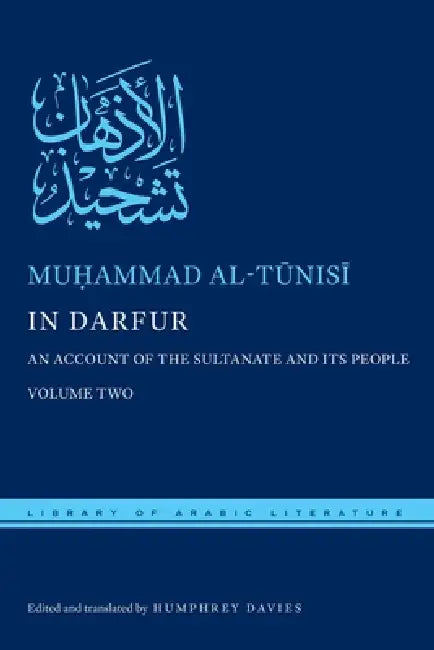 In Darfur: An Account of the Sultanate and Its People, Volume Two by Muḥammad Al-Tūnisī, Humphrey Davies, Humphrey Davies