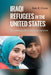Iraqi Refugees in the United States: The Enduring Effects of the War on Terror by Ken R. Crane