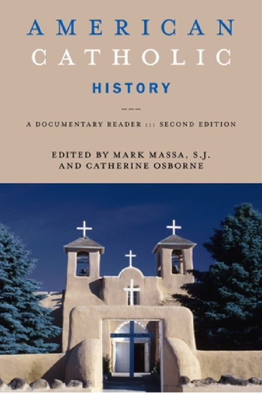 American Catholic History, Second Edition: A Documentary Reader by Mark Massa, Catherine Osborne