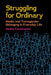 Struggling for Ordinary: Media and Transgender Belonging in Everyday Life by Andre Cavalcante