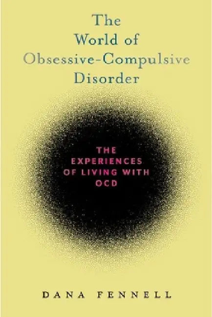 The World of Obsessive-Compulsive Disorder: The Experiences of Living with Ocd
