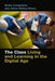 The Class: Living and Learning in the Digital Age by Sonia Livingstone, Julian Sefton-Green