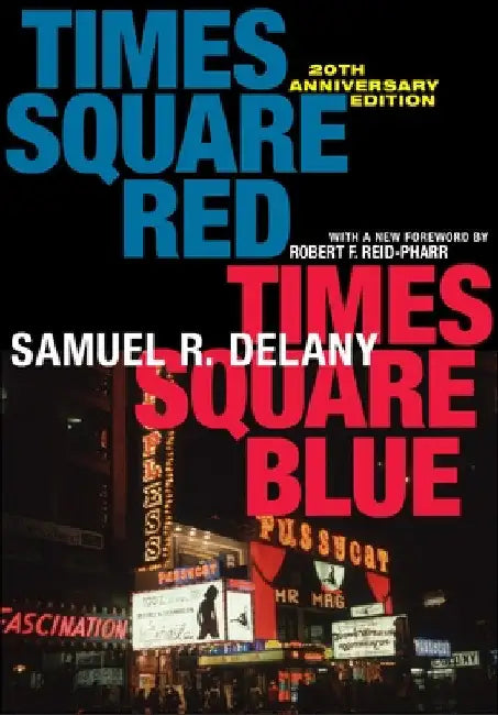 Times Square Red, Times Square Blue 20th Anniversary Edition by Samuel R. Delany