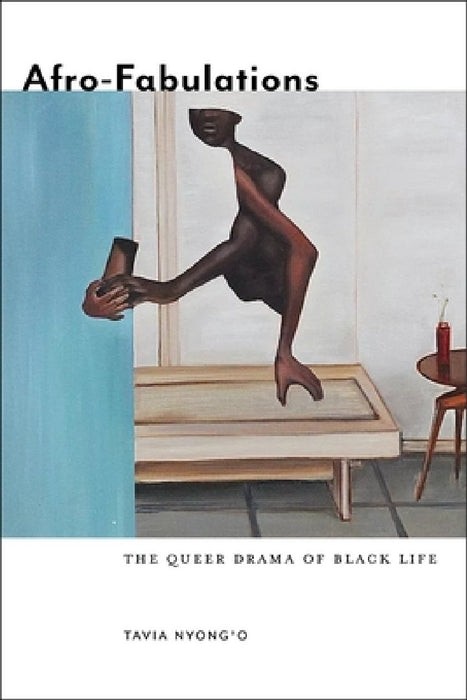 Afro-Fabulations: The Queer Drama of Black Life