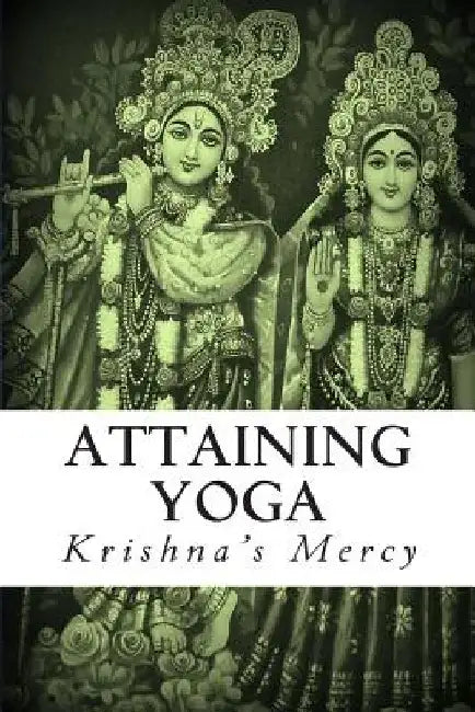 Attaining Yoga by Krishna's Mercy