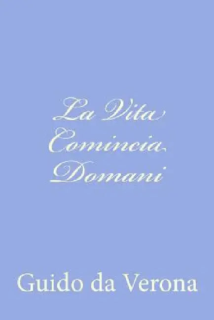 La Vita Comincia Domani by Da Verona, Guido