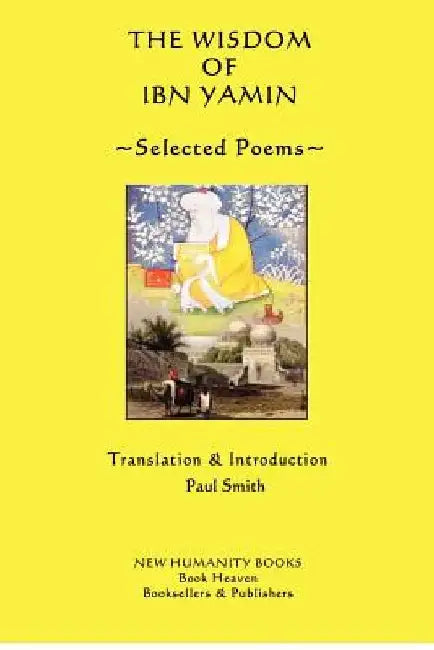 The Wisdom of Ibn Yamin: Selected Poems by Paul Smith