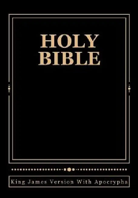 Holy Bible: King James Version With Apocrypha by Derek A. Shaver