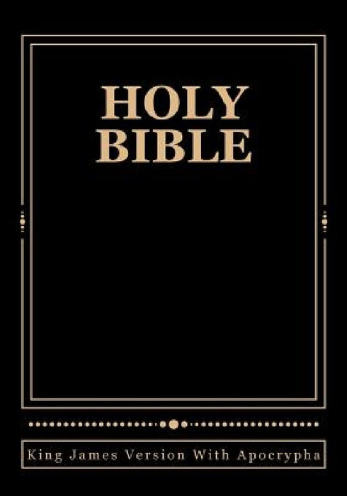 Holy Bible: King James Version With Apocrypha by Derek A. Shaver