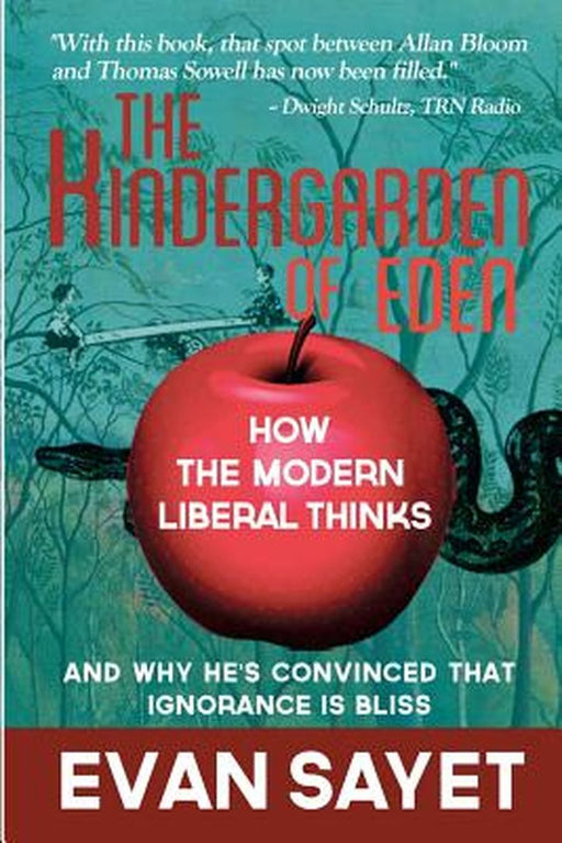 Kindergarden of Eden: How the Modern Liberal Thinks by Sayet, Evan