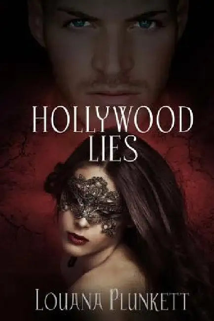 Hollywood Lies by Louana Elaine Plunkett