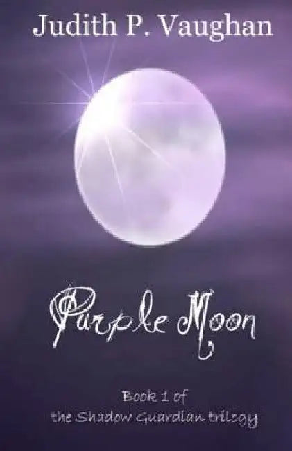 Purple Moon: The Shadow Guardian Trilogy by Judith P. Vaughan