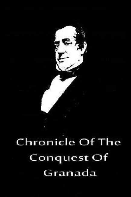 Chronicle Of The Conquest Of Granada by Washington Irving