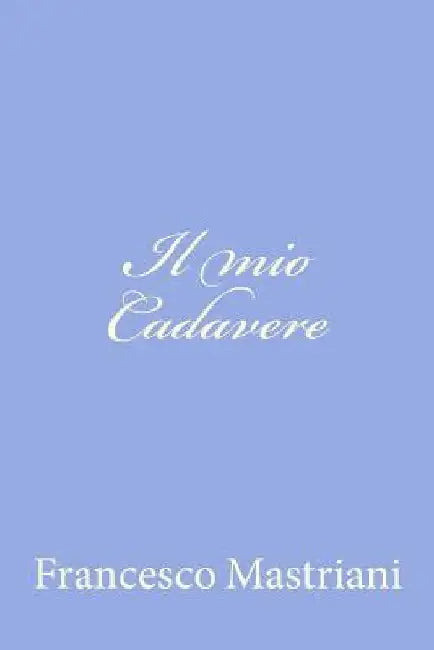 Il mio Cadavere by Mastriani, Francesco