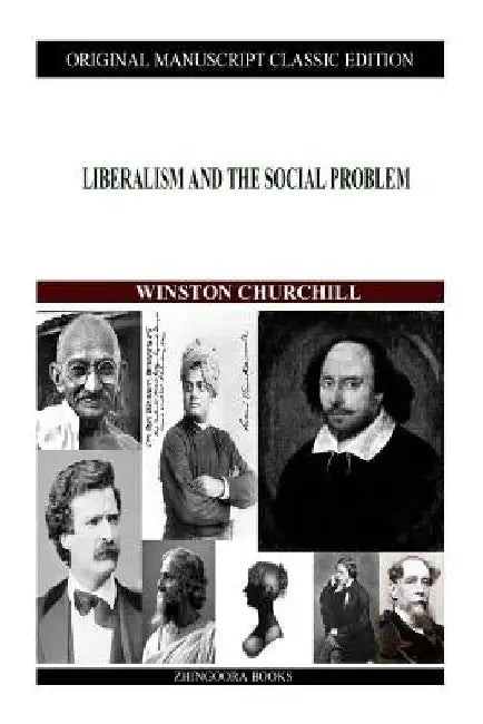 Liberalism And The Social Problem by Winston Churchill