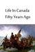 Life In Canada Fifty Years Ago by Canniff Haight
