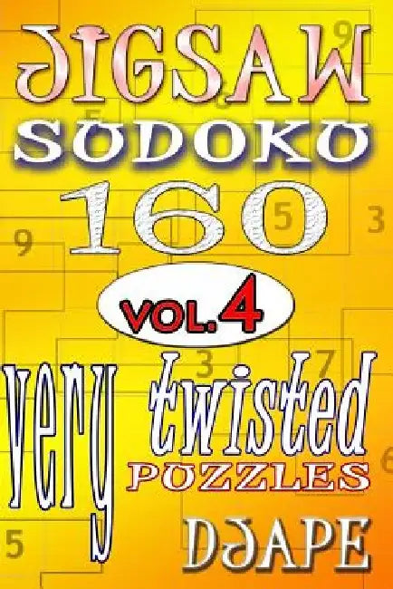Jigsaw Sudoku vol. 4: 160 very twisted puzzles by Djape