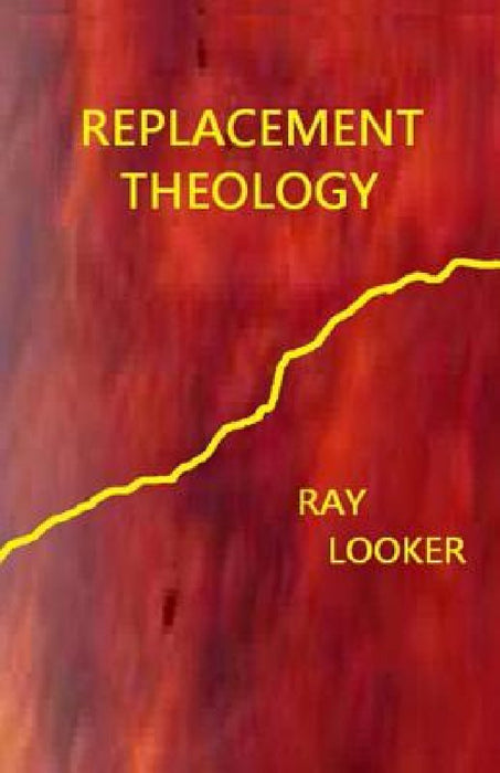 Replacement Theology by Floyd R. Looker Jr