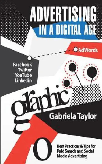 Advertising In A Digital Age by Gabriela Taylor