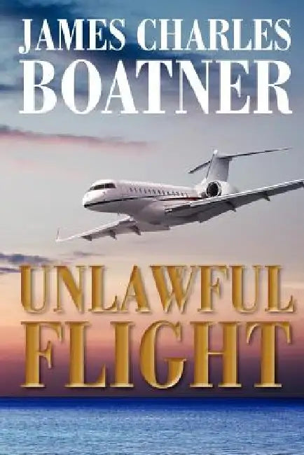 Unlawful Flight by James Charles Boatner
