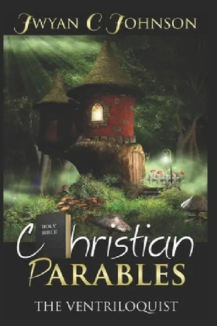 Christian Parables by Jwyan C. Johnson