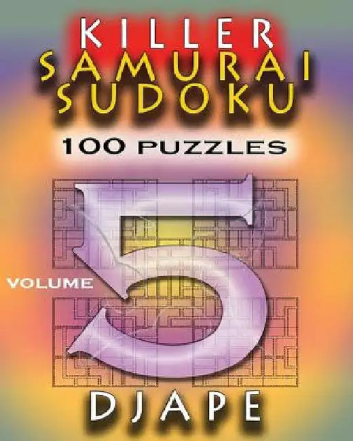Killer Samurai Sudoku: 100 puzzles by Djape