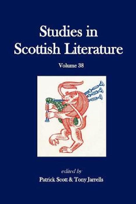 Studies in Scottish Literature Volume 38 by Tony Jarrells