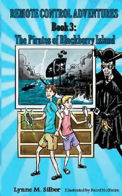 Remote Control Adventures #3: The Pirates of Blackberry Island by Baird Hoffmire